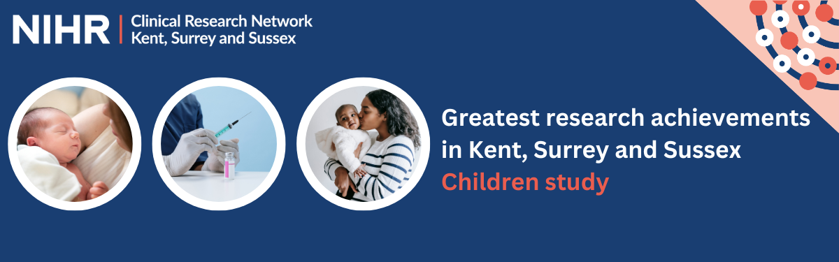 A navy blue background with 3 circle images of a baby, a vaccine and a mother and baby. The text reads 'Greatest research achievements in Kent, Surrey and Sussex, Children study'.