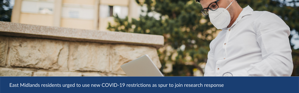 East Midlands residents urged to use new COVID-19 restrictions as spur to join research response