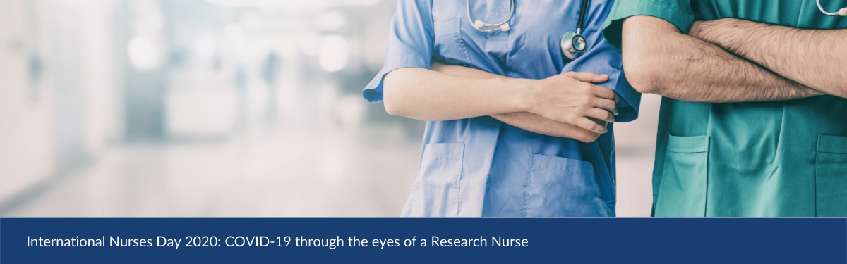 International Nurses Day 2020: COVID-19 through the eyes of a Research Nurse