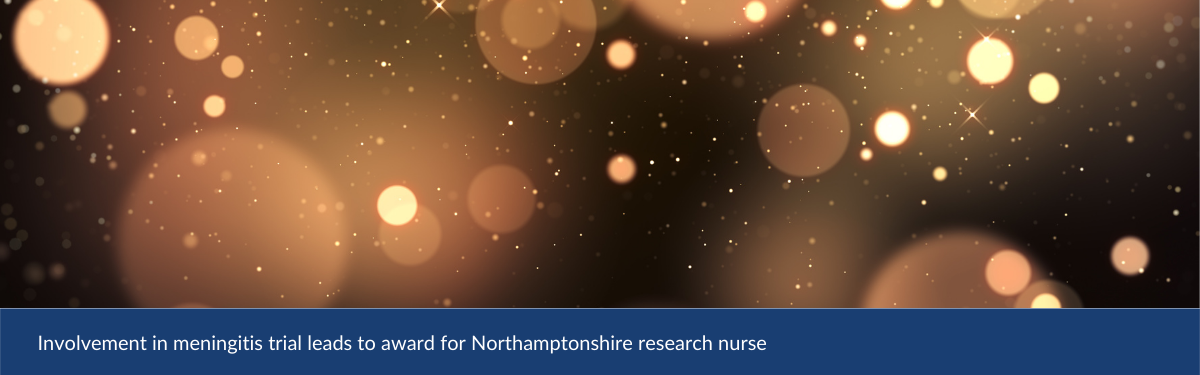 Involvement in meningitis trial leads to award for Northamptonshire research nurse