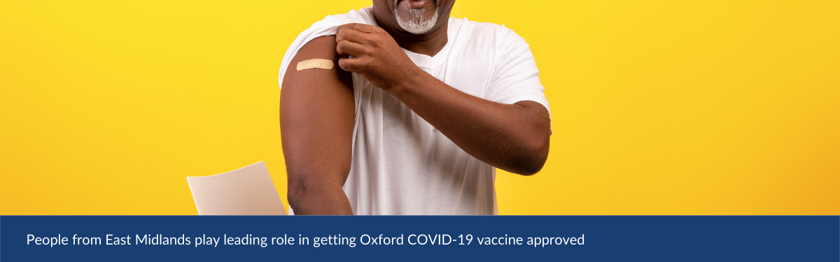 People from East Midlands play leading role in getting Oxford COVID-19 vaccine approved