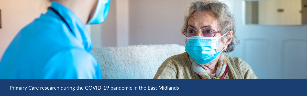 Primary Care research during the COVID-19 pandemic in the East Midlands