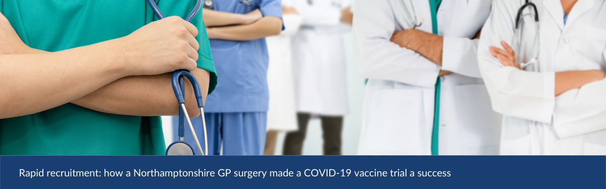Rapid recruitment: how a Northamptonshire GP surgery made a COVID-19 vaccine trial a success